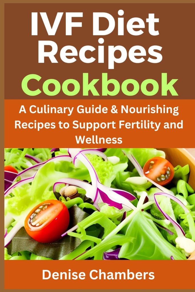 IVF Diet Oppskrifter Cookbook: En Culinary Guide & Nourishing Oppskrifter for å støtte fertilitet og velvære.