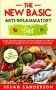 Den nye grunnleggende anti-inflammatoriske dietten: En enkel og rask guide for en naturlig og sunn livsstil for å redusere inflammasjonsnivå i menneskekroppen og ... Basert på de siste studier og bevis