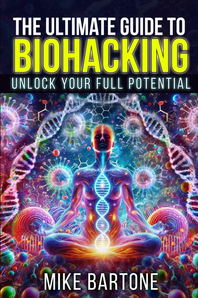 Den ultimate guiden til biohacking: Lås opp ditt fulle potensial: Vitenskapen om peptider, kosttilskudd og avanserte protokoller for et supermenneskelig liv
