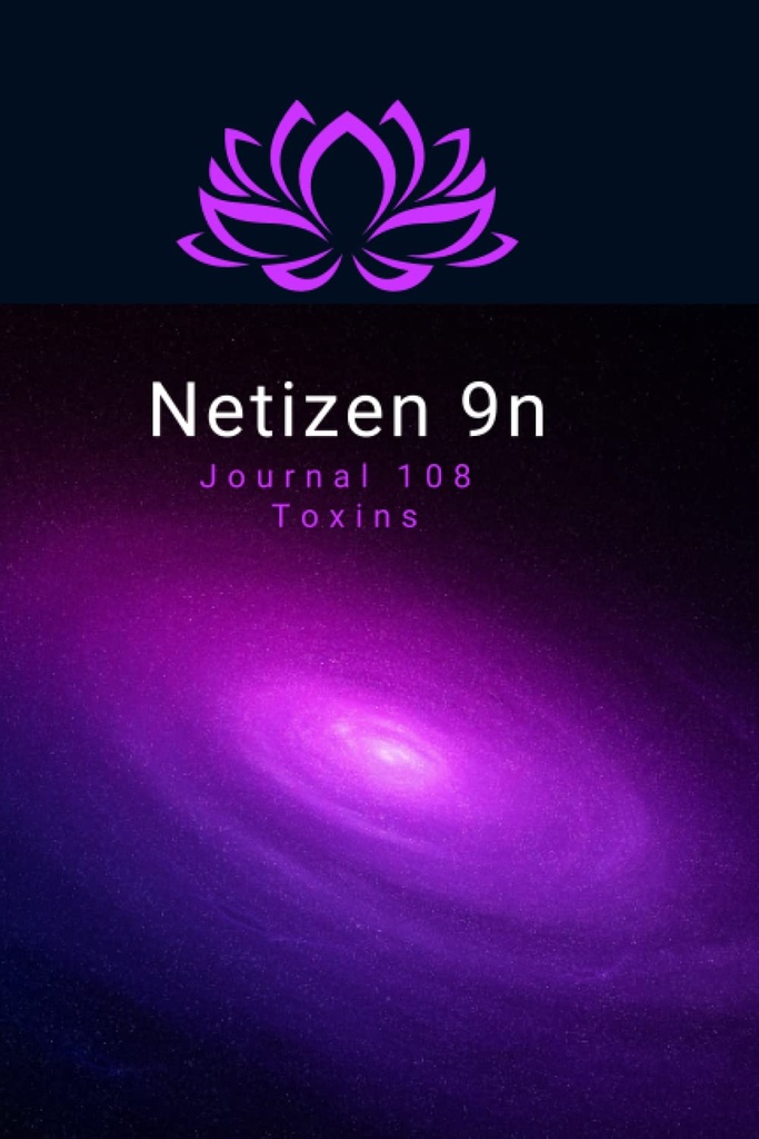 Netizen 9n: Journal 108 toksiner