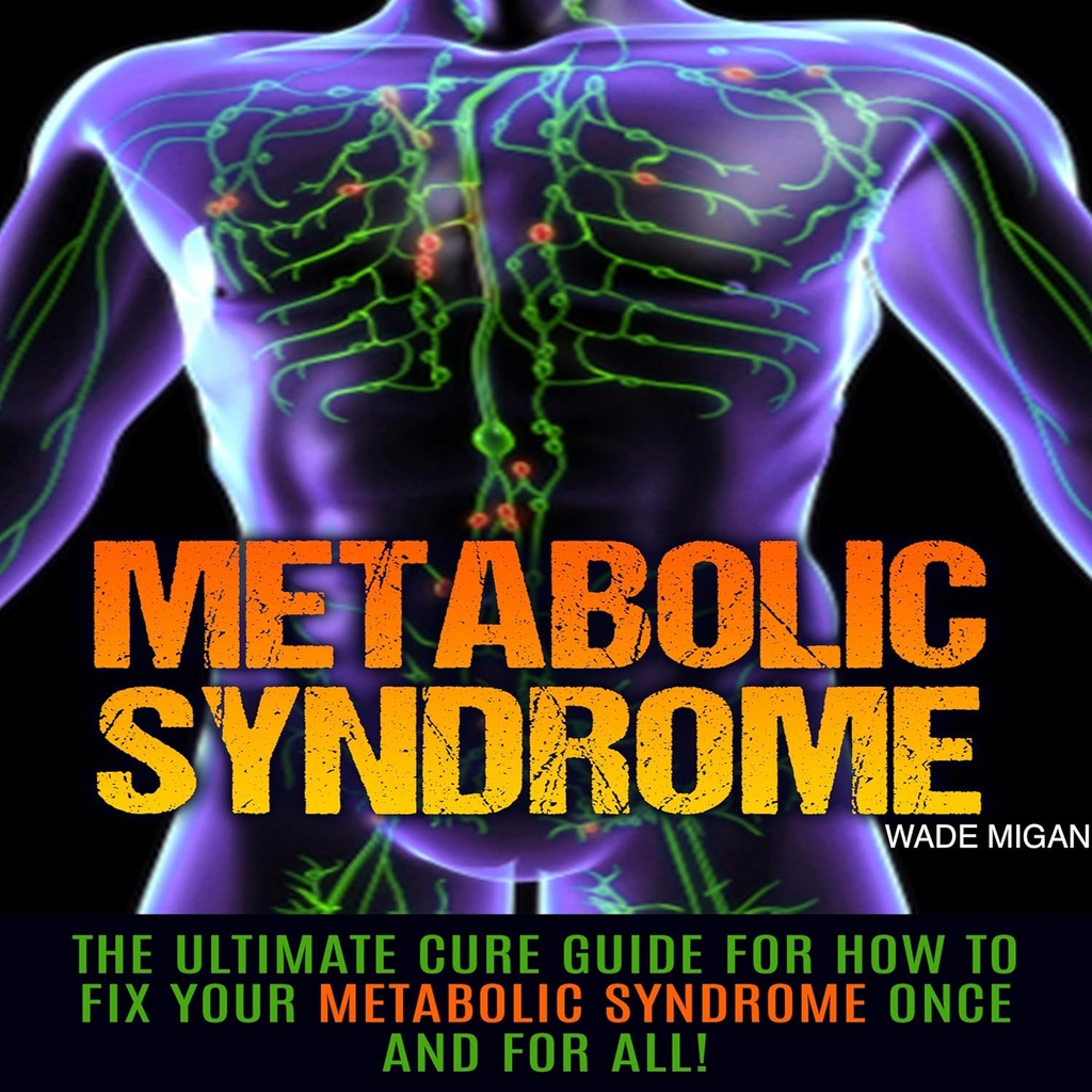 Metabolisk syndrom: Ultimate Cure Guide for hvordan å fikse Metabolic syndrom en gang for alle!