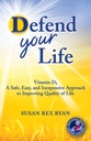 Defend Your Life: Vitamin D3 A Safe, Easy, and Inexpensive Approach to Improving Quality of Life