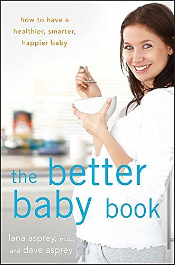 Den bedre babyboken: Hvordan ha en sunnere, smartere, lykkeligere baby