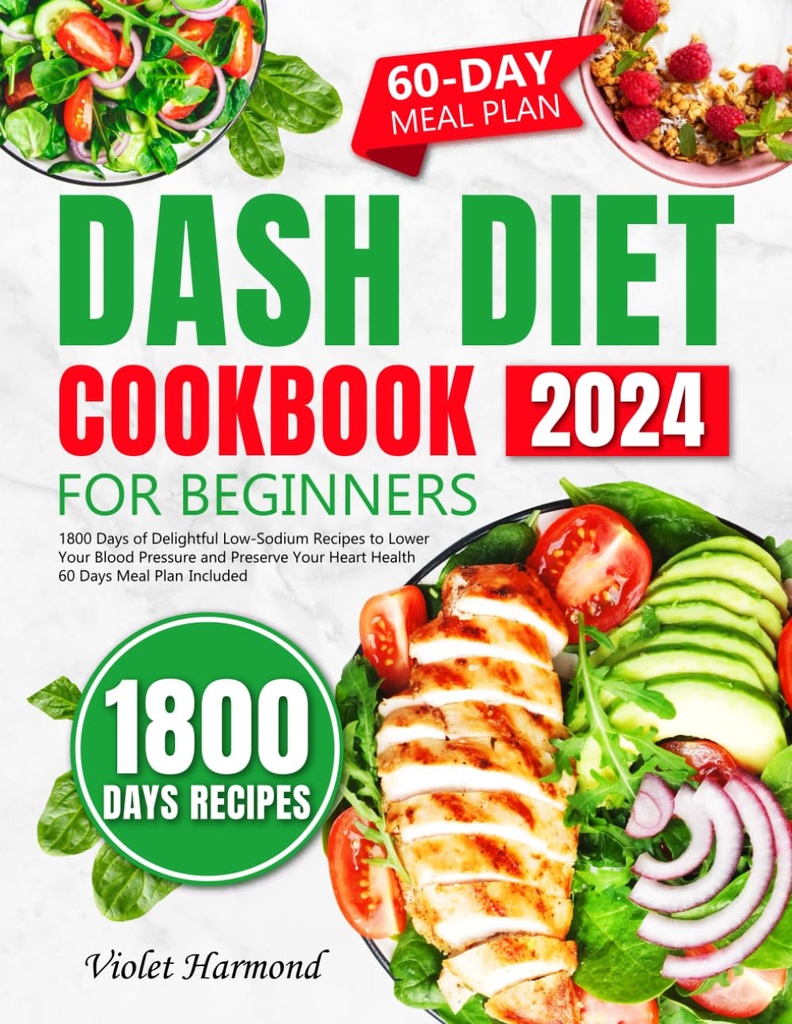 DASH Diet Cookbook for nybegynnere: 1800 dager med gledesfulle lav-sodium oppskrifter for å senke blodtrykket og bevare hjertet helse. 60 dagers middagsplan inkludert (Eat Well, Live better)