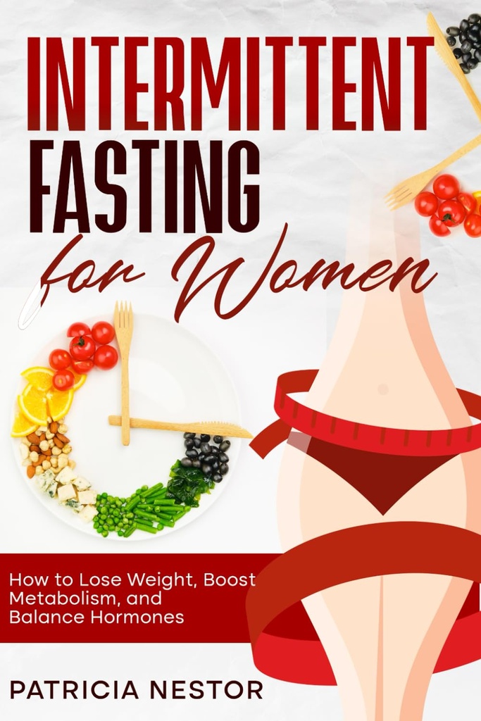 Intermittent Fasting for kvinner: Hvordan miste vekt, øke metabolisme og balanse Harmones