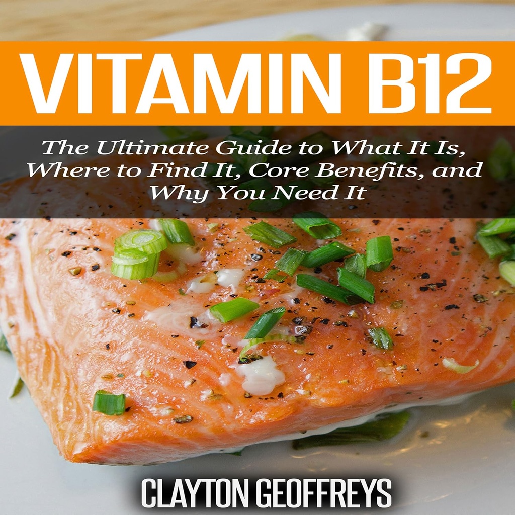Vitamin B12: Den ultimate guiden til hva det er, hvor å finne det, kjerne fordeler, og hvorfor du trenger det