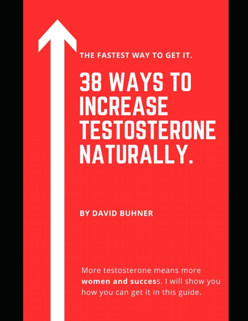 38 måter å øke testosteron naturlig.: Kosttilskudd, mat og livsstil vaner for å omfavne din sanne maskulinitet og forbedre din seksuelle helse.