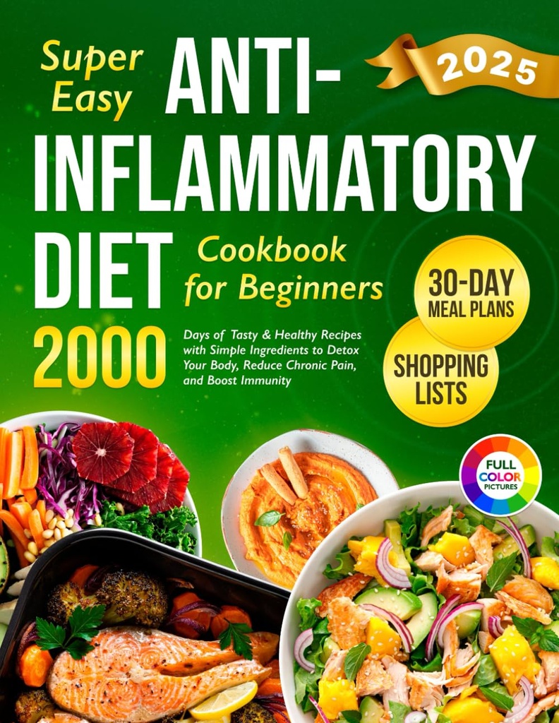 Super enkle anti-inflammatoriske diett kokebok for nybegynnere: 2000 dagers tastige og sunne oppskrifter med enkle ingredienser og en 30-dagers måltidsplan for detox ... (Fullfør diett kokebok 2024 med bilder)