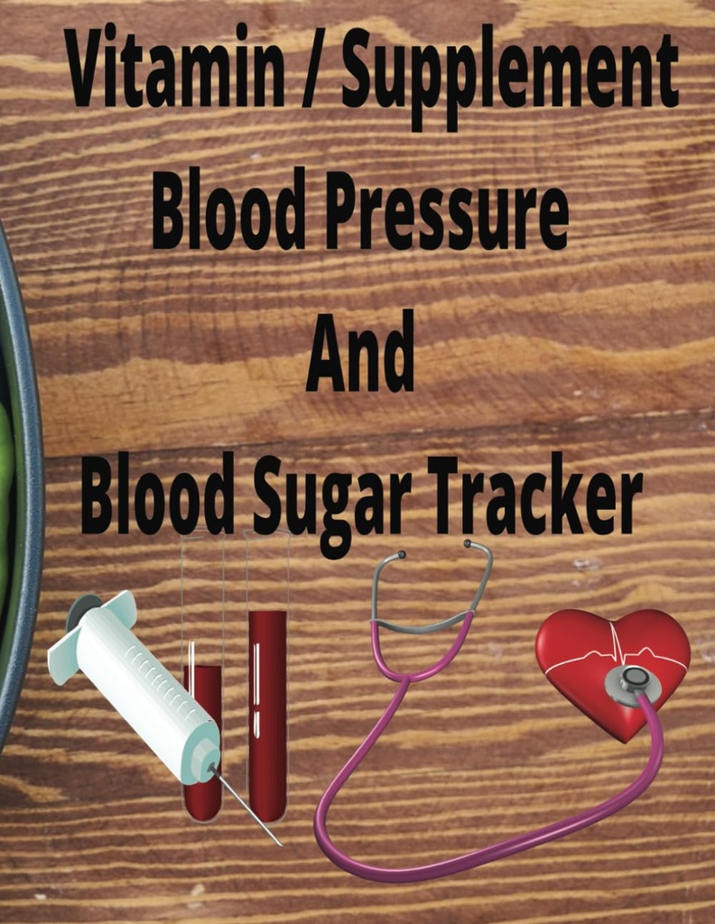 Blodsugar, blodtrykk og vitamin / kosttilskudd Tracker: Logg bok for å holde styr på lesningene dine
