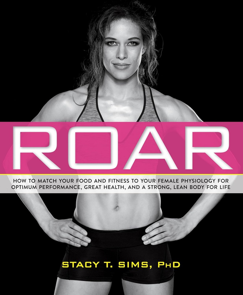 ROAR: Hvordan matche din mat og fitness til din unike kvinnelig fysiologi for optimal ytelse, god helse og en sterk, lean kropp for livet