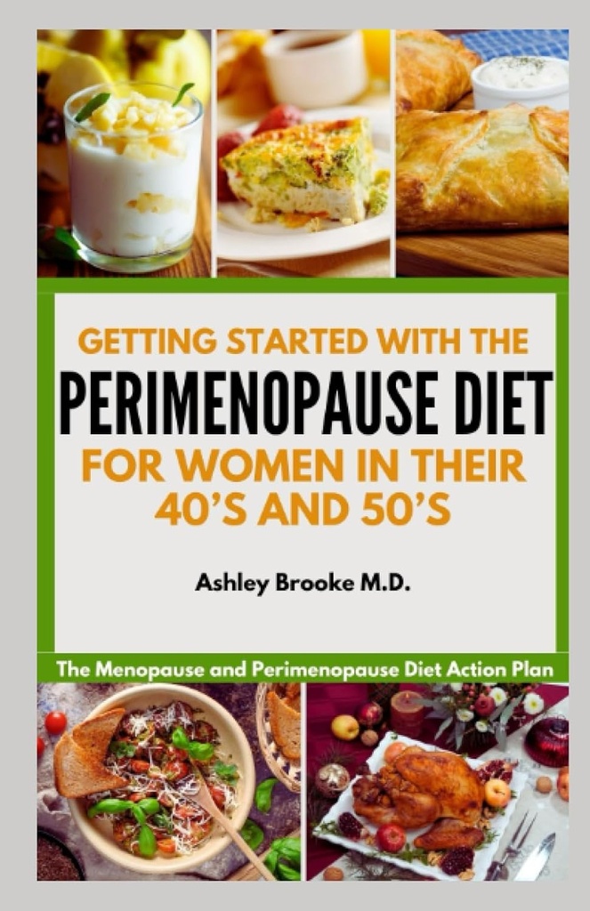 Kom i gang med PERIMENOPAUSE DIET: Menopausen og Perimenopaus diett handlingsplan for kvinner i 40- og 50-årene