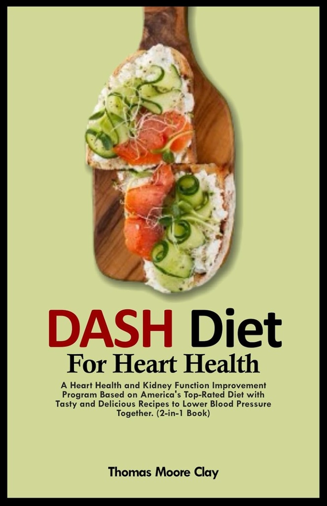 DASH DIET For HEART Healthness: En hjerte helse og nyrefunksjon forbedring program basert på Amerikas topp-røde diett med hyggelige og deilige oppskrifter å senke blodtrykk sammen. (2-i-1 bok)