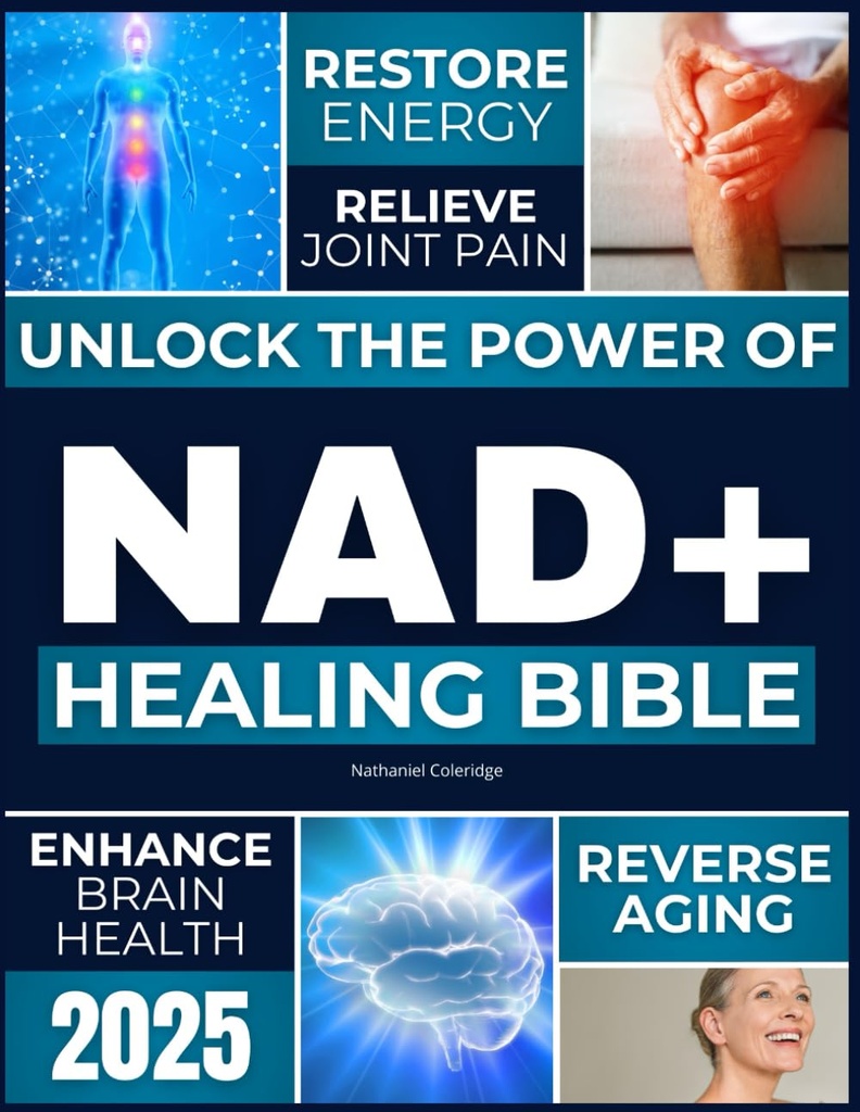 NAD+ Healing Bible: Lås opp kraften i NAD + å gjenopprette energi, omvendt aldring, lindre felles smerte, forbedre hjernens helse, øke immuniteten og oppnå tidløs lang levetid