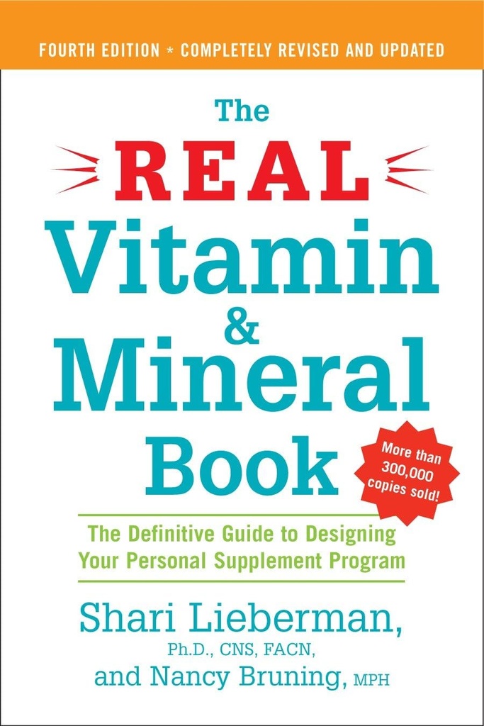Den virkelige vitamin og mineral bok, 4. utgave: Den definitive guide til å designe ditt personlige kosttilskudd program