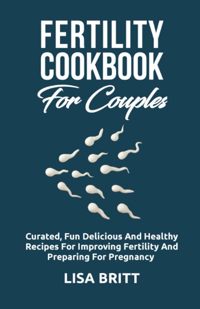 FERTILITY COOKBOOK FOR COUPLES: kurert moro, deilig og sunne oppskrifter for å forbedre fruktbarheten og forberede svangerskapet