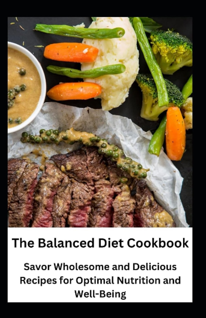 The Balanced Diet Cookbook: Savor helhetlig og deilig oppskrifter for optimal ernæring og velvære