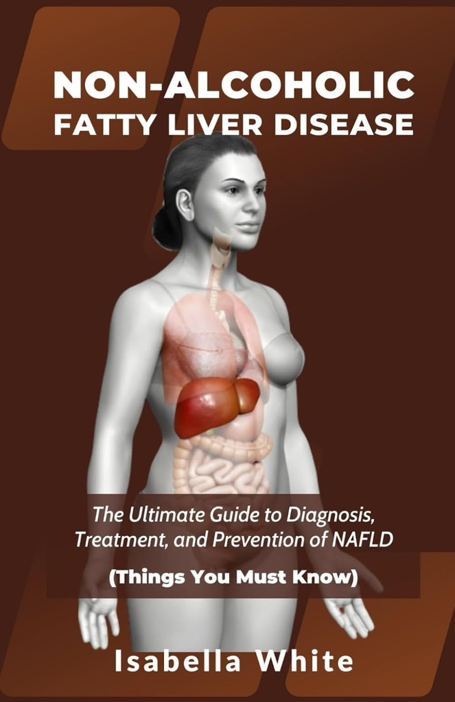 NON-ALCOHOLIC FATTY LIVER DISEASE: Den ultimate veiledningen til diagnose, behandling og forebygging av NAFLD (ting du må vite)