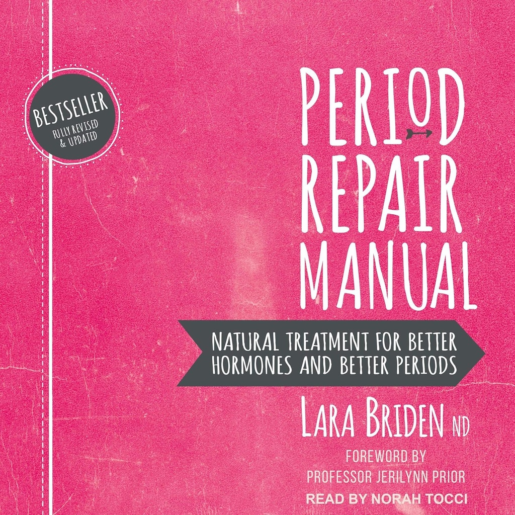 Periode Reparasjonshåndbok: Naturlig behandling for bedre hormoner og bedre perioder, 2. utgave