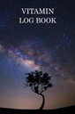 Vitamin loggbok: Personlig alternativ herbal medisin påminnelse diagram bok. Daglige vitaminer Regimen Tracker | Kosttilskudd Påminnelseskontrollliste Planlegger