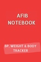 AFIB JOURNAL med 10pg Blodtrykkslogg, 12pg Vekt Tracker og 68pg Kroppsmålinger Tracker. 6x9 i 120 sider totalt: Palpitations Notebook for å dokumentere din fremgang