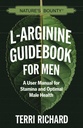 Naturens Bounty L-arginine guide for menn: En brukerveiledning for utholdenhet og optimal mannlig helse