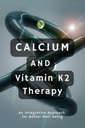 Kalsium og vitamin K2-terapi: En integrativ tilnærming til bedre velvære