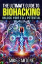 Den ultimate guiden til biohacking: Lås opp ditt fulle potensial: Vitenskapen om peptider, kosttilskudd og avanserte protokoller for et supermenneskelig liv
