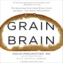Grain Brain: Den overraskende sannheten om hvete, karbohydrater og sukker - hjernens stille mordere