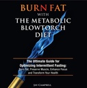Brenne fett med Metabolic Blowtorch Diet: den ultimate guiden for optimalisering av innblanding Fasting: Burn fett, bevare muskel, forbedre fokus og transformere din helse