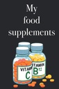 Min mat kosttilskudd - Oppfinnelsesbok for å liste mattilskudd og vitaminer, 120 sider, mattilskudd