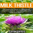 Milk Thistle: Den ultimate veiledningen til hva det er, hvor å finne det, kjerne fordeler, og hvorfor du trenger det