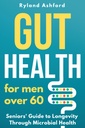 Gut Helse: For menn over 60 ("Trive & Florish: Helse og velvære for kvinner og menn")