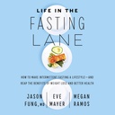 Livet i Fasting Lane: Hvordan gjøre intermittent Fasting en livsstil - og gjenoppta fordelene med vekttap og bedre helse