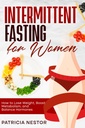 Intermittent Fasting for kvinner: Hvordan miste vekt, øke metabolisme og balanse Harmones