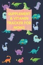 Supplement og vitamintracker for mødre: Bruk denne søte dinosaur medisin loggbok for å spore medisin/Supplement/Vitamin, inntakstid, dosering og søvn ... For kvinner, fruktbarhet og humør Supplement,
