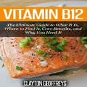 Vitamin B12: Den ultimate guiden til hva det er, hvor å finne det, kjerne fordeler, og hvorfor du trenger det