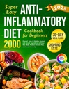 Super enkle anti-inflammatoriske diett kokebok for nybegynnere: 2000 dagers tastige og sunne oppskrifter med enkle ingredienser og en 30-dagers måltidsplan for detox ... (Fullfør diett kokebok 2024 med bilder)