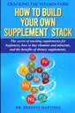 Cracking vitaminkoden: Hvordan å bygge din egen Supplement Stack. Hemmeligheten av Stacking kosttilskudd for nybegynnere, hvordan å kjøpe vitaminer og mineraler, ... av kosttilskudd. (Helse og velvære)