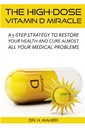 High-Dose Vitamin D Miracle: En 5-trinns strategi for å gjenopprette din helse og kurere nesten alle dine medisinske problemer