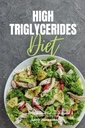 Høy triglycerider Diett: En nybegynner 3-veis trinn-for-steg guide med kurerte oppskrifter og en 7-dagers måltidsplan