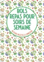 Bols repas hell soirs de semaine 80 fiches recettes à compléter: Livre de mat à remplir⎪ bouddha boller poke skål kake bolle et hell vos recettes préférées en bol⎪grande format (fransk utgave)