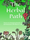 Herbal-stien: Volume 1: Navigere fordeler, bivirkninger og interaksjoner med naturens kryssing