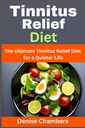 Tinnitus Relief Diett: Den ultimate Tinnitus Relief Diett for et roligere liv