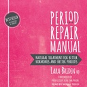 Periode Reparasjonshåndbok: Naturlig behandling for bedre hormoner og bedre perioder, 2. utgave