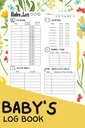 Babyens loggbok: En komplett spedbarn/nyfødts daglige tidsplansporing Journal/notebok for Nanny, mamma, far og nye foreldre | En dagbok for å spore babyers aktivitet, vaksiner og helse
